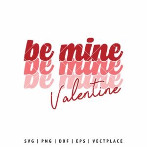 Be Mine Valentine SVG romantic layered text design for Cricut and Silhouette crafts