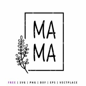Free Mama SVG with minimalist frame and floral element, Mother’s Day quote design