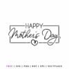 Free Happy Mother’s Day SVG with elegant script lettering and heart design