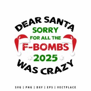 Dear Santa Sorry For All F-Bombs SVG PNG | Funny Christmas Quote for Cricut & Silhouette