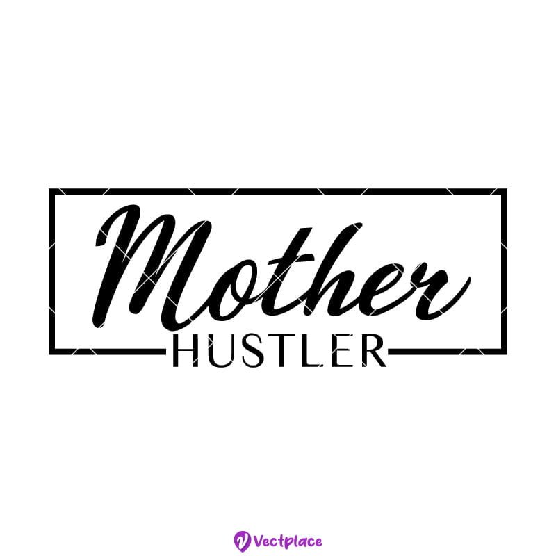 Free Mother Hustler SVG