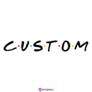 Custom Friends Svg, Cut File, Cricut, Png, Vector