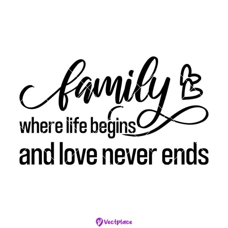 Family Where Life Begins And Love Never Ends Svg, Family Svg, Cut File ...