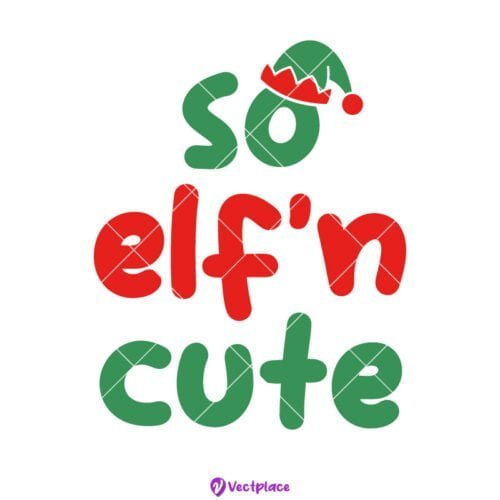 So Elf'n Cute SVG | Christmas SVG - Vectplace