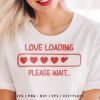 Love Loading Please Wait Valentine’s Day SVG