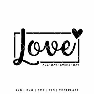 Love All Day Every Day SVG with modern script lettering and heart accent