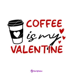 Alternative view of Coffee Is My Valentine SVG