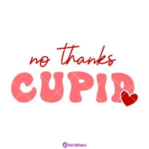Alternative view of No Thanks Cupid SVG Funny Valentine Quote
