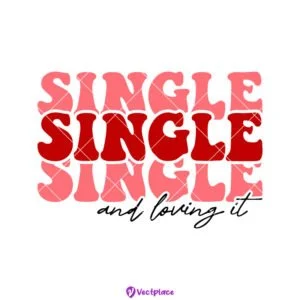 Alternative view of Single and Loving It SVG Valentine’s Day