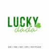 Lucky Dada SVG with shamrock for St Patrick’s Day dad shirt design compatible with Cricut and Silhouette