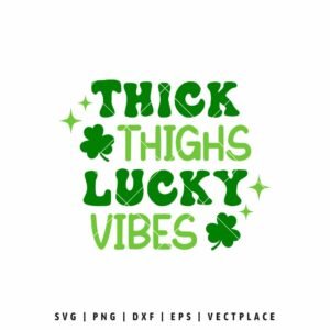 Thick Thighs Lucky Vibes SVG with shamrocks for St Patrick’s Day shirt design compatible with Cricut and Silhouette