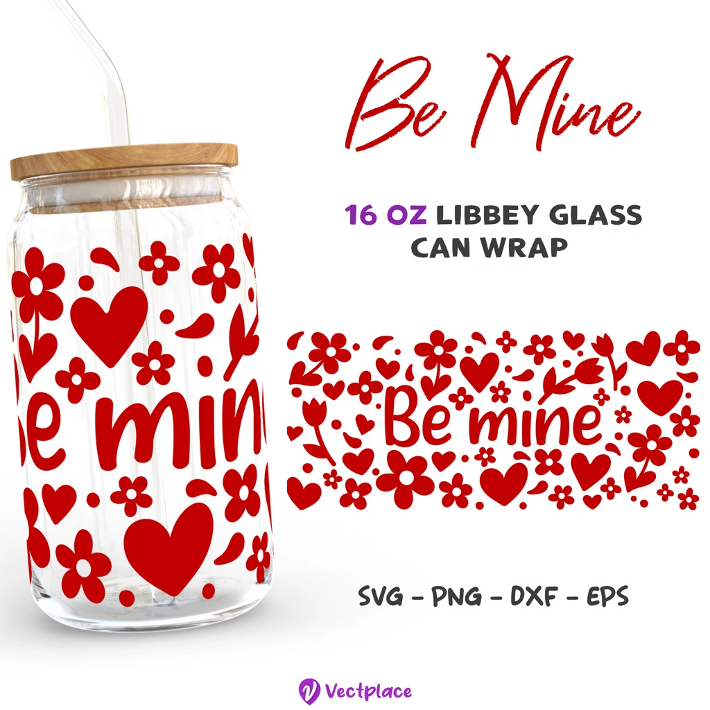 Be mine Valentine's Day Svg for Libbey 16oz Can Glass