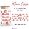 Mama Needs Coffee SVG for Libbey 16oz Can Glass
