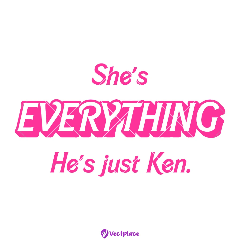 She's Everything He's Just Ken SVG - Vectplace