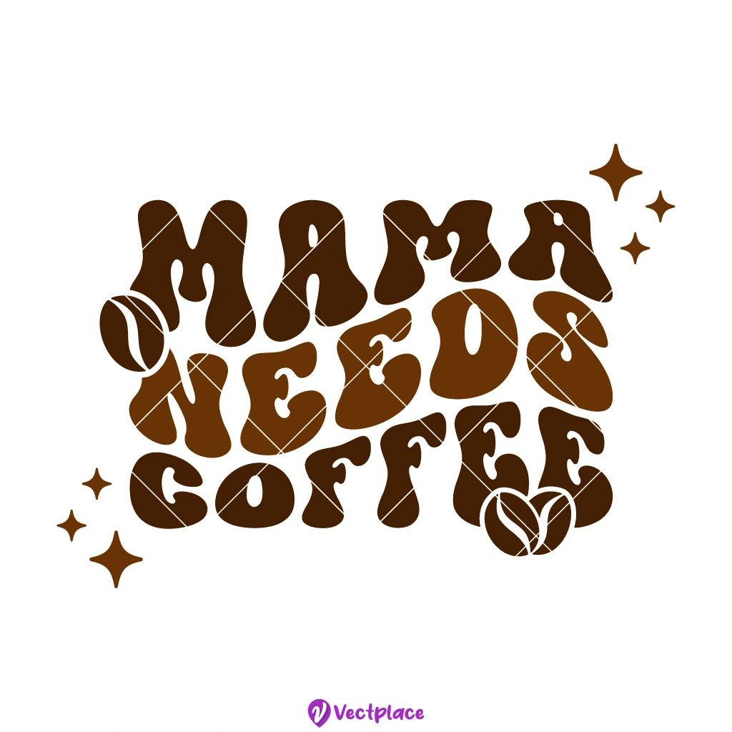 Mama Needs Coffee SVG - Vectplace