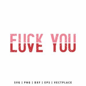 Fck You Love You SVG