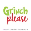 "Grinch Please" text in green and red festive letters for a funny Christmas design.