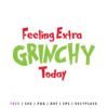 FREE Feeling Extra Grinchy Today SVG | Christmas SVG