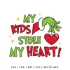 My Kids Stole My Heart SVG | Grinch SVG