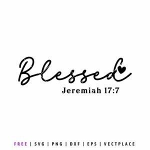 Free Blessed SVG with script lettering and Bible verse Jeremiah 17:7, Christian faith design for Cricut, Silhouette, and religious crafts