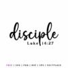 Free Disciple SVG with script lettering and Bible verse Luke 14:27, Christian faith design for Cricut, Silhouette, and religious crafts