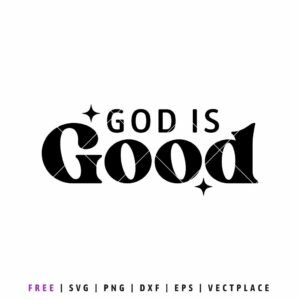 Free God Is Good SVG Christian faith quote cut file for Cricut and Silhouette