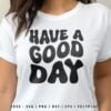 FREE Have A Good Day SVG