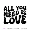 Free All You Need Is Love SVG design in bold black lettering, Valentine’s Day love quote cut file for Cricut and Silhouette projects
