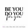 Be you do you for you inspirational SVG cut file for Cricut and Silhouette