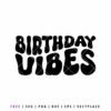 Free Birthday Vibes SVG with bold playful typography, birthday quote design for Cricut shirts and party decorations