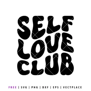 Free Self Love Club SVG design in bold black lettering, self love quote cut file for Cricut and Silhouette projects