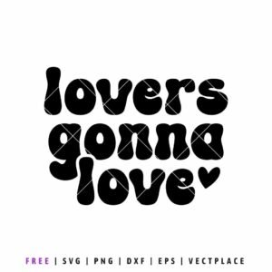 Free Lovers Gonna Love SVG with cute romantic typography and heart, Valentine quote design for Cricut projects