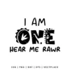 I Am One Hear Me Rawr 1st Birthday SVG