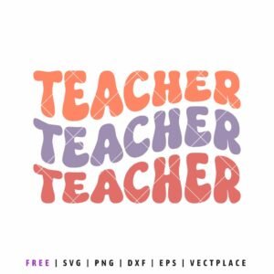 Free Teacher SVG with wavy retro lettering saying “Teacher Teacher Teacher” in pastel colors, ideal for Cricut, Silhouette, sublimation, and teacher shirt designs