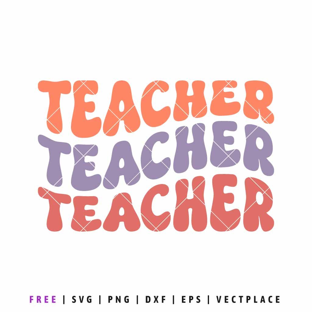 Free Teacher SVG with wavy retro lettering saying “Teacher Teacher Teacher” in pastel colors, ideal for Cricut, Silhouette, sublimation, and teacher shirt designs