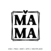 Mama SVG with heart frame, romantic love-themed cut file for Cricut and Silhouette