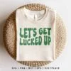Let's Get Lucked Up SVG