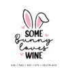 Some Bunny Loves Wine SVG