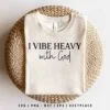 I Vibe Heavy with God SVG Faith Quote
