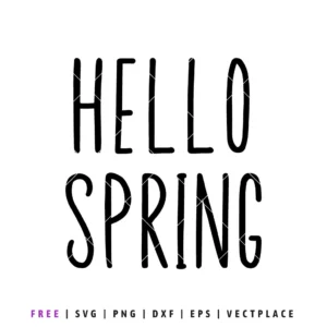 Free Hello Spring SVG design in minimalist black lettering, spring season cut file for Cricut and Silhouette projects