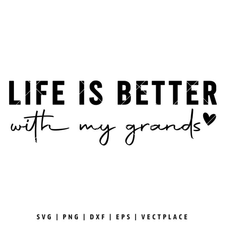 Life Is Better With My Grands SVG | Grandmother SVG - Vectplace