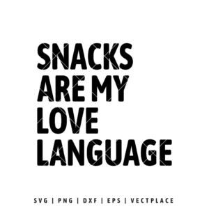 Snacks Are My Love Language SVG | Funny Valentine's Day Food Quote