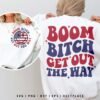 Boom Bitch Get Out The Way SVG Funny 4th of July