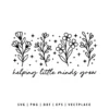 Helping Little Minds Grow SVG Teacher Wildflowers