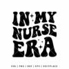 In My Nurse Era SVG