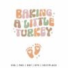 Baking a Little Turkey SVG Thanksgiving Pregnancy Announcement