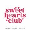 Sweet Hearts Club Valentine’s Day SVG with layered typography and heart accents for shirts, crafts, and gifts.