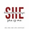 She Is Me self love SVG with bold lettering and affirmation message, perfect for inspirational shirts, self care gifts, and motivational crafts.