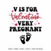 Funny Valentine pregnancy SVG with “V is for Very Pregnant” text, hearts, and baby footprints for Cricut projects