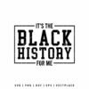 It's the Black History for Me SVG